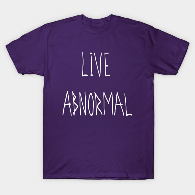 Live Abnormal T-Shirt by Crewzy